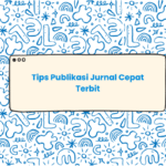 Tips publikasi jurnal cepat terbit