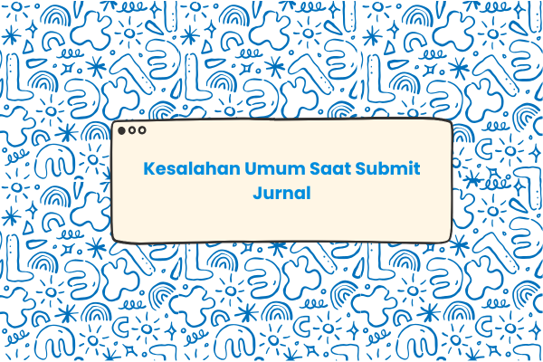 Kesalahan umum saat submit jurnal
