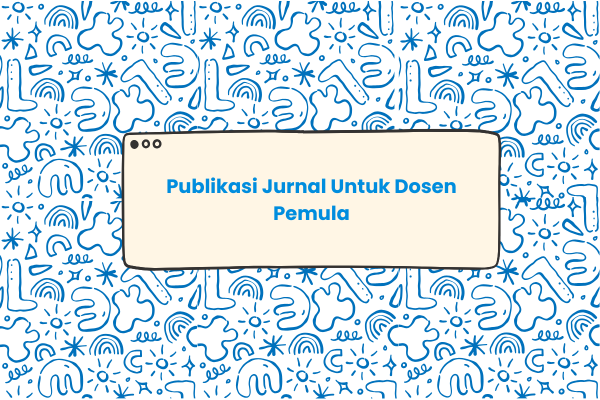 Publikasi jurnal untuk dosen pemula